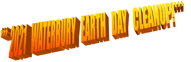 *** 2021 WATERBURY EARTH DAY CLEANUP!***
